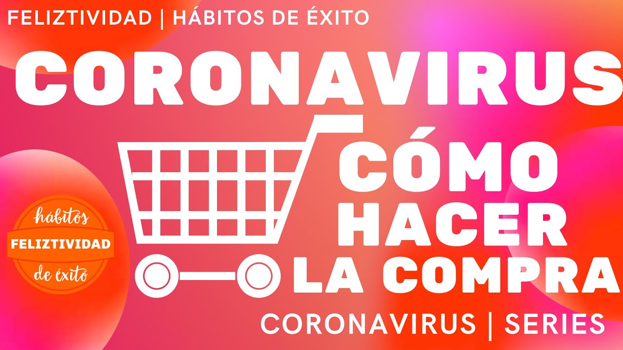 Cómo hacer la compra y evitar contagiarse por el CORONAVIRUS. COVID-19 y supermercado.