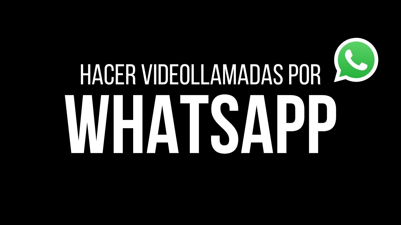 Hacer videollamadas por Whatsapp