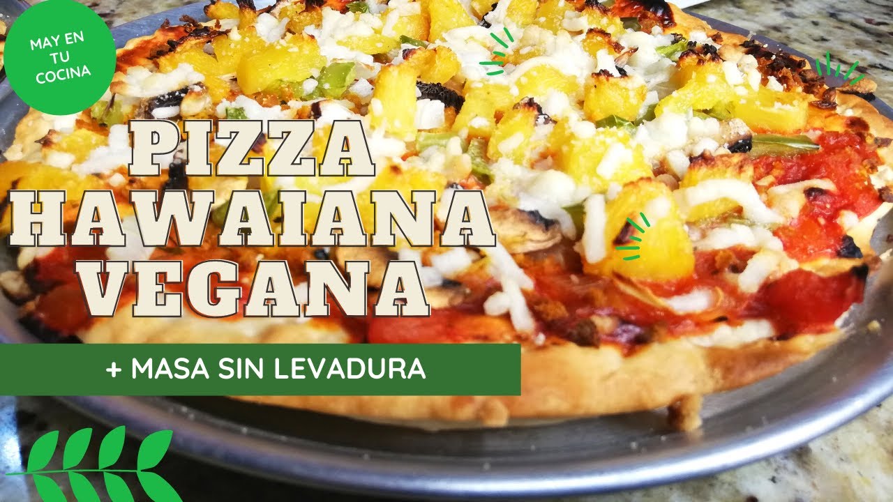 🍕RECETA PIZZA HAWAIANA VEGANA CASERA FACIL + MASA para pizza SIN LEVADURA 🍍#pizzacasera