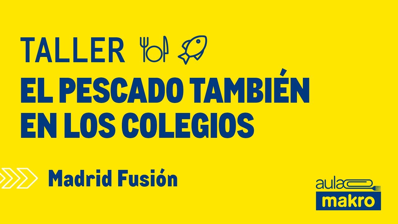 Taller 'El pescado también en los colegios' - Aula Makro | Madrid Fusión