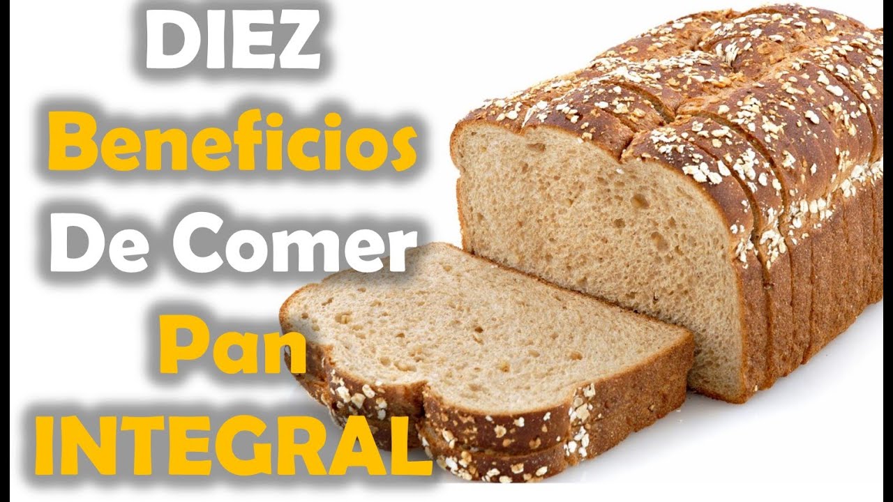 10 Beneficios de comer Pan Integral y receta para hacer pan integral en casa