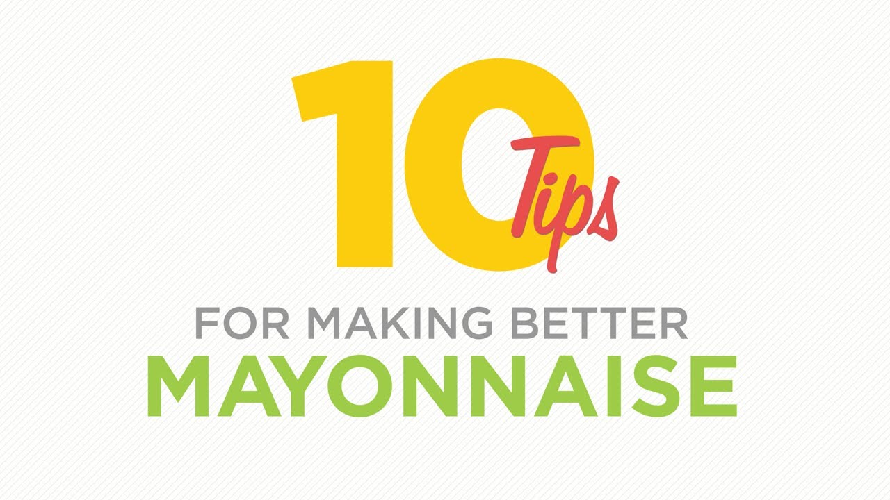 10 TIPS FOR MAKING BETTER MAYONNAISE