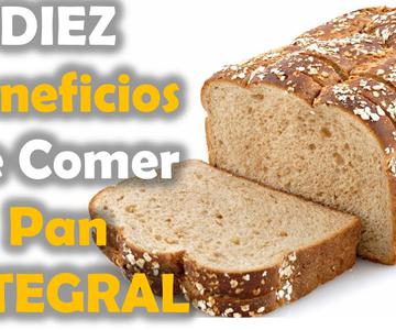 10 Beneficios de comer Pan Integral y receta para hacer pan integral en casa