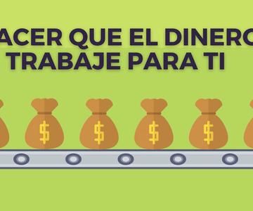 10 Formas INGENIOSAS de Hacer que el DINERO Trabaje Para Ti