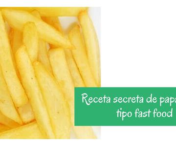 Receta secreta de Papas Fritas tipo Fast Food