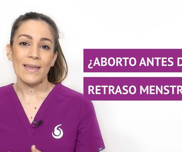 ¿Se puede abortar antes de tener un retraso en la menstruación?