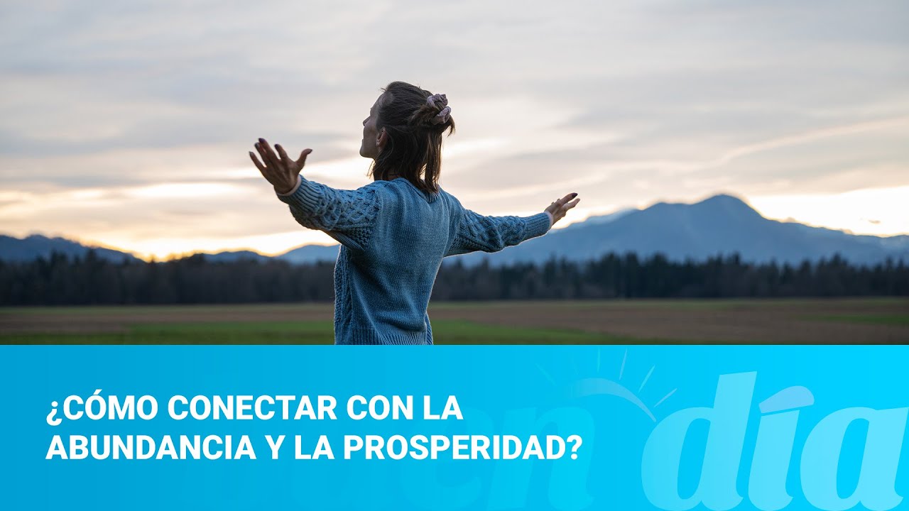 ¿Cómo conectar con la abundancia y la prosperidad?