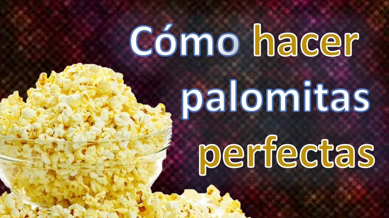 Còmo hacer Palomitas de maíz - canguil o cotufas perfectas a presión