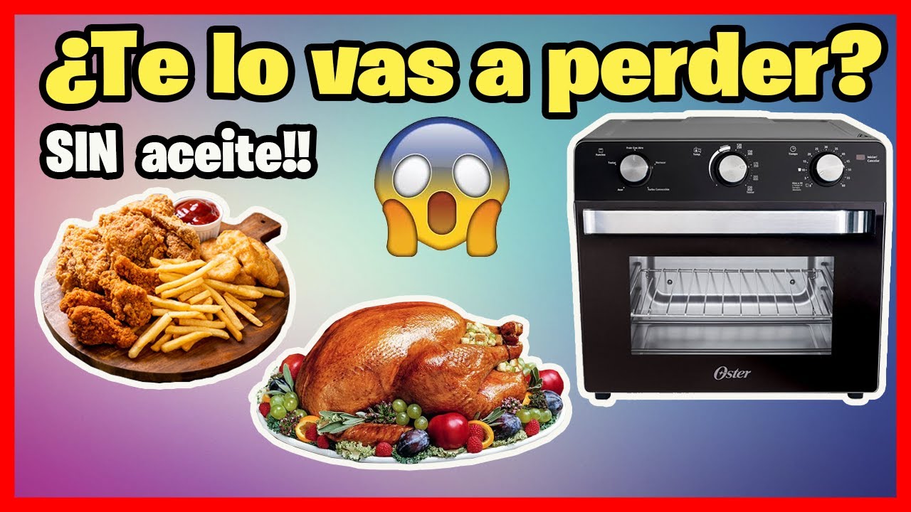 Este es el HORNO con FREIDORA DE AIRE que necesitas!!! | Horno OSTER Airfryer