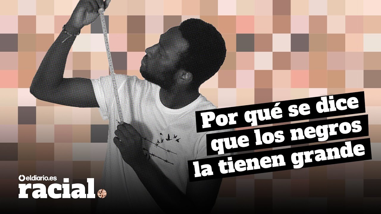 Por qué se dice que los negros la tienen grande