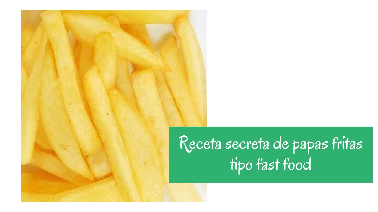 Receta secreta de Papas Fritas tipo Fast Food