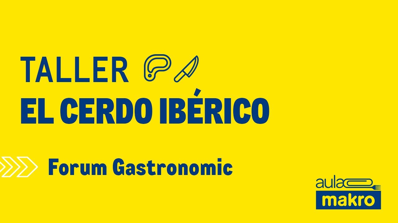 Taller 'El cerdo ibérico' - Aula Makro | Fòrum Gastronòmic