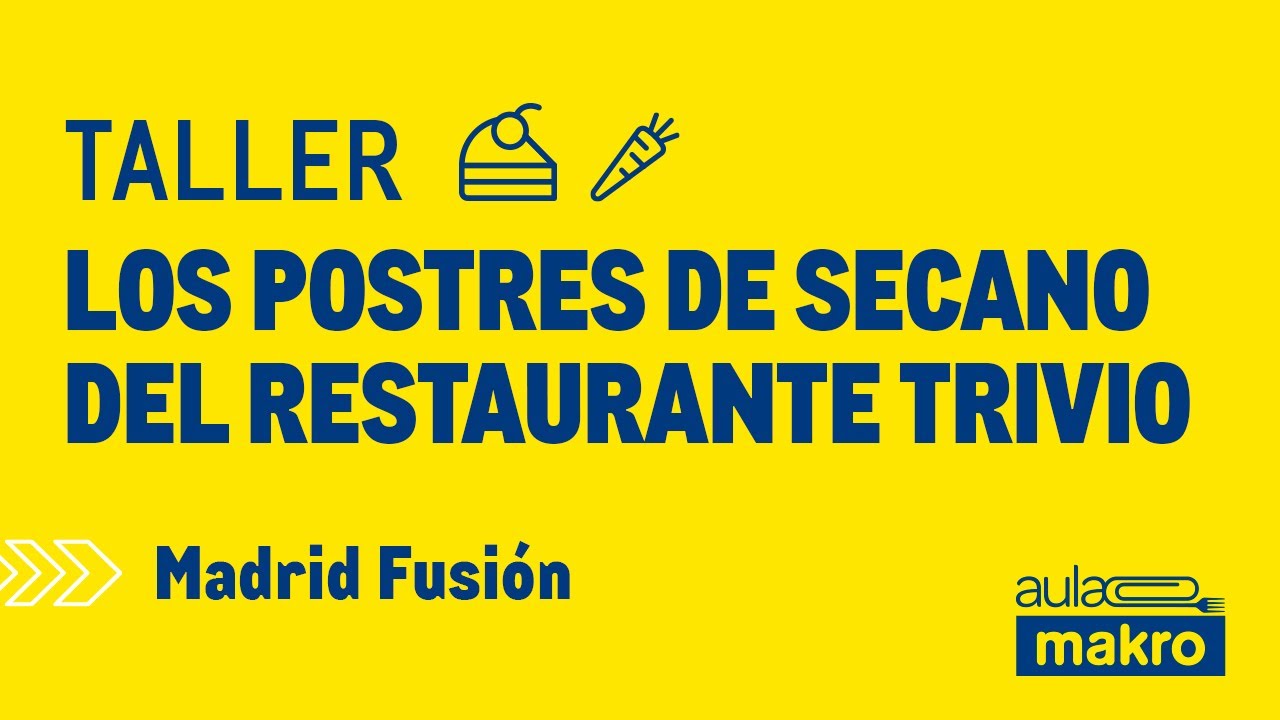 Taller 'Los postres de secano del restaurante Trivio' - Aula Makro | Madrid Fusión